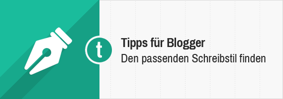 Blogger Tipps: den passenden Schreibstil entwickeln