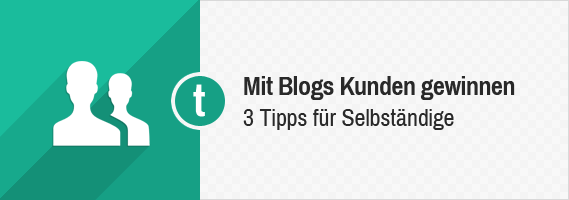 Kunden gewinnen mit Blogs